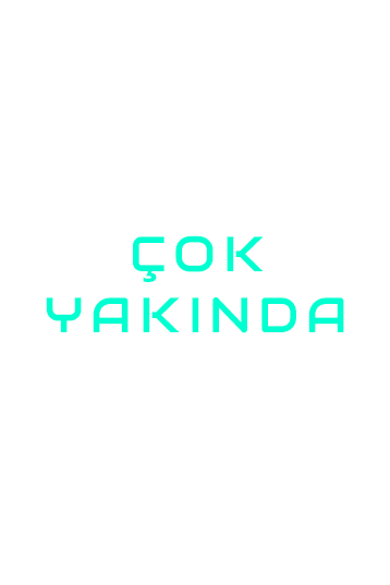  - ÇOK YAKINDA